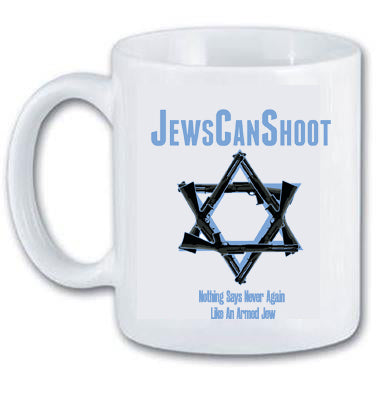 Jews Can Shoot - Nothing Says Never Again Like an Armed Jew ceramic mug